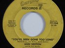 Northern Soul 45 ANN SEXTON You've Been Gone Too Long SEVENTY 7 HEAR