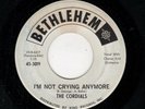 DOOWOP-CORDIALS-I'M NOT CRYING ANYMORE/WHAT'S THE MATTER WITH ME-BETHLEHEM 3019