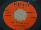 OBSCURE COUNTRY BOPPER 45 - EVERETT SPEARS - TRUCK DRIVING MAN - EPTO RECORDS