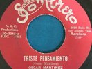 OSCAR MARTINEZ Triste Pensamiento /El Gallo Copeton RARE LATIN 45 on SOMBRERO 7