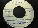 THE TOWNSMAN-Moonlight was made for lovers 45 rare doo wop Townsmen JOEY 620
