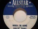 ROCKABILLY 45 RPM,SMILIN JERRY JERICHO NM WHEN IM GONE/SINCE I LOST YOU VG++