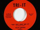 Northern Soul Funk 45 - Willie Brown - Get Out And Get It - Tri-It (1st) - mp3