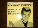 R N R  EP     CONWAY TWITTY  IT'S ONLY MAKE BELIEVE   MGM X1623