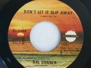 RAL DONNER Don't Let It Slip Away / Wait A Minute Now 1972 45 Sunlight 1006 NOS