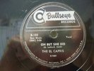 THE EL CAPRIS - 78rpm BULLSEYE #102 - SHIMMY SHIMMY KP KO WOP / OH BUT SHE DID