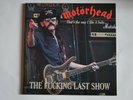 Motörhead ?  The Fucking Last Show - That's The Way I Like It Baby...