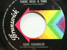 Hear  Northern Soul 45 Gene Chandler - There Was A Time / Those Were The Good Ol
