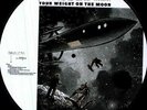 Man Or Astron Man - Your Weight On The Moon - Brand New Vinyl Picture Disc LP