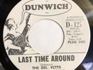 THE DEL-VETTS   LAST TIME AROUND   DUNWICH D-125 PROMO 45  Rare Orig. ‘66 Garage
