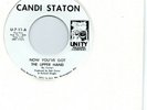 CANDI STATON  NOW YOU'VE GOT THE UPPER HAND (same trk both sides)  UNITY  RI