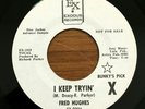 NORTHERN SOUL 45 - FRED HUGHES I Keep Tryin' / We've Got Love EXODUS PROMO RARE