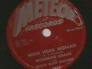 BLUES ROCK 78 - WOODROW ADAMS - WINE HEAD WOMAN  - HEAR 1955 METEOR 5018