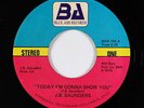 Modern Soul 45 - J.B. Saunders - Today I'm Gonna Show You - Blue Ash - obscure