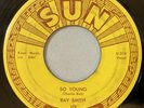Ray Smith - So Young / Right Behind You Baby 45 Sun 298 Rockabilly 1958 VG