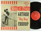 Arthur Big Boy Crudup - Mean Ol' Frisco LP - Fire Mono DG