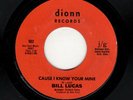 NORTHERN SOUL-BILL LUCAS-CAUSE I KNOW YOU'RE MINE/I DON'T WANNA EVER LOVE AGAIN-
