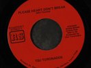 TSU TORONADOS: Please Heart Don'T Break / Ain't Nothin Nowhere 45 (sl warp cau