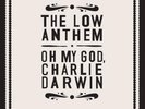 Low Anthem - Oh My God, Charlie Darwin - LP Vinyl - New