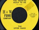 The Upper Hand- Chasing Rainbows/You Mean So Much To Me- H&W Funk Co-Garage-Hear