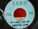 LORETTA LYNN 45 ZERO RECORDS 107 I`M A HONKY TONK GIRL /WHISPERING SEE VG