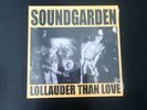 Soundgarden - Lollauder Than Love. Vinyl LP. Limited Edition 500 Copies RARE