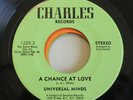 Modern Soul 7” UNIVERSAL MINDS - A CHANCE AT LOVE/I BETCHA on CHARLES RECORDS
