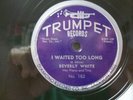 BEVERLY WHITE - R&B 78rpm TRUMPET #182 - I WAITED TOO LONG / I DON'T CARE