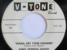 BOBBY PETERSON QUINTET Mama Get Your Hammer V-TONE 45 R&B rocker NM HEAR