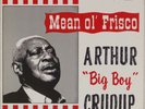 ARTHUR “BIG BOY” CRUDUP: Mean Ol’ Frisco US Collectables Blues LP NM- Vinyl