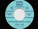 Charles Vickers - Baby Sometimes The Road Is Rough / I've Forgotten Everyone 102