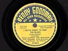 GOODMAN, Benny. I Got6 a Right to Sing/ Aint’cha Glad. Columbia BG label 3168-D
