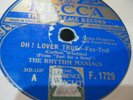 THE RHYTHM MANIACS--OH  LOVER TRUE--DECCA 1729--GOOD