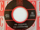 THE CHORDETTES Mr. Sandman / Lollipop 45 Reissue Eric 252 NOS UNPLAYED
