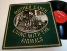MOTHER EARTH - LIVING WITH THE ANIMALS - STAMPA APRIBILE TRIFOLD USA - LP VINILE