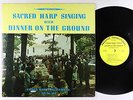 Sacred Harp Singing With Dinner On The Ground LP - Prestige Productions