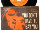 ELVIS PRESLEY YOU DON’T HAVE TO SAY LOVE ME 1971 RARE EXYUGO 7“ PS