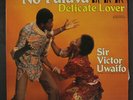 SIR VICTOR UWAIFO: No Palava - Delicate Lover LP (Nigeria, '84, tobc, some foxi