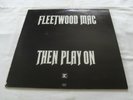 FLEETWOOD MAC - THEN PLAY ON 1970s UK REPRISE VINYL LP BLUES/ROCK PETER GREEN
