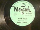 78 : MONARCH 702 - (EDDIE) KING CURTIS - WINE HEAD / I'VE GOT NEWS FOR YOU   E+