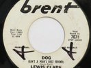 LEWIS CLARK Dog (Ain’t A Man’s Best Friend) BRENT 45 new breed R&B HEAR