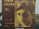 Timur Selçuk - On Dit / Ayr?lanlar ?çin 1967 Turkish Folk-Pop