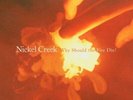 Nickel Creek - Why Should The Fire Die? [New Vinyl LP] 180 Gram