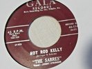 The Sabres- Hot Rod Kelly b/w Bobcat- Gala #114-7