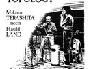 MAKOTO MEETS HAROLD LAND TERASHITA - Topology