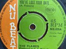 THE FLAMES Youve Lost Your Date CORNELL CAMPBELL Stars NU BEAT NB028 1969 EX