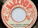Johnnie Clarke - Don't Trouble Trouble / A Ruffer Version - Jackpot