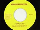 Hard Rock 45 - Pelican Peace Band - Take It Off - Heads Up - mp3 - rare