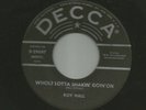 ROCKABILLY -  ROY HALL -  WHOLE LOTTA SHAKIN' GOIN' ON  - HEAR -1955 DECCA