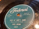 James Brown 78 RPM  Federal 12277 No, No, No, No/ Hold My Baby’s Hand